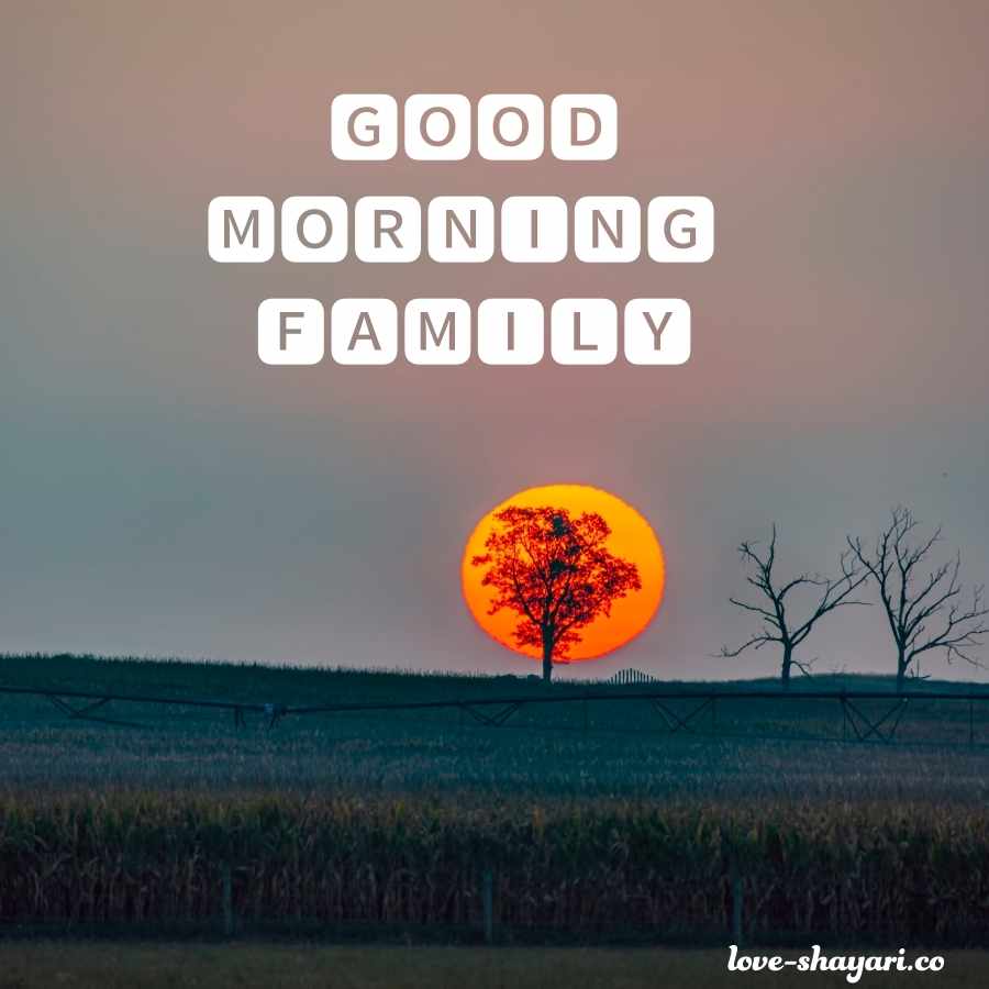 good morning my family