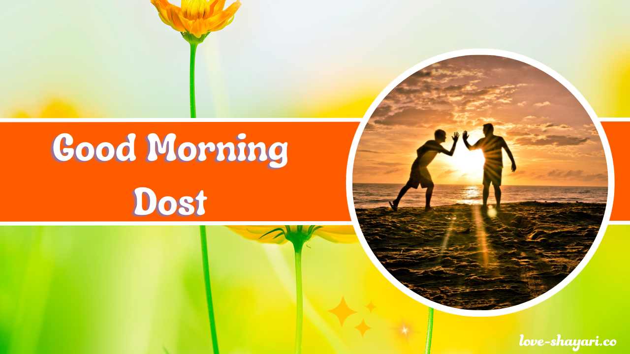 Good Morning Dost